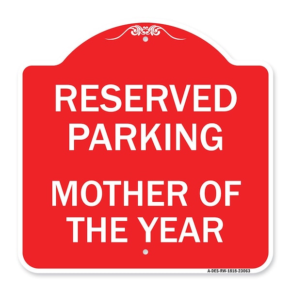 Signmission Reserved Parking Mother of Year, Red & White Aluminum Architectural Sign, 18" x 18", RW-1818-23063 A-DES-RW-1818-23063 - main